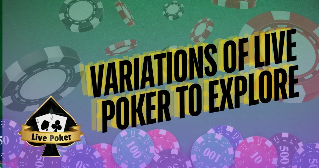 Variations of Live Poker to Explore