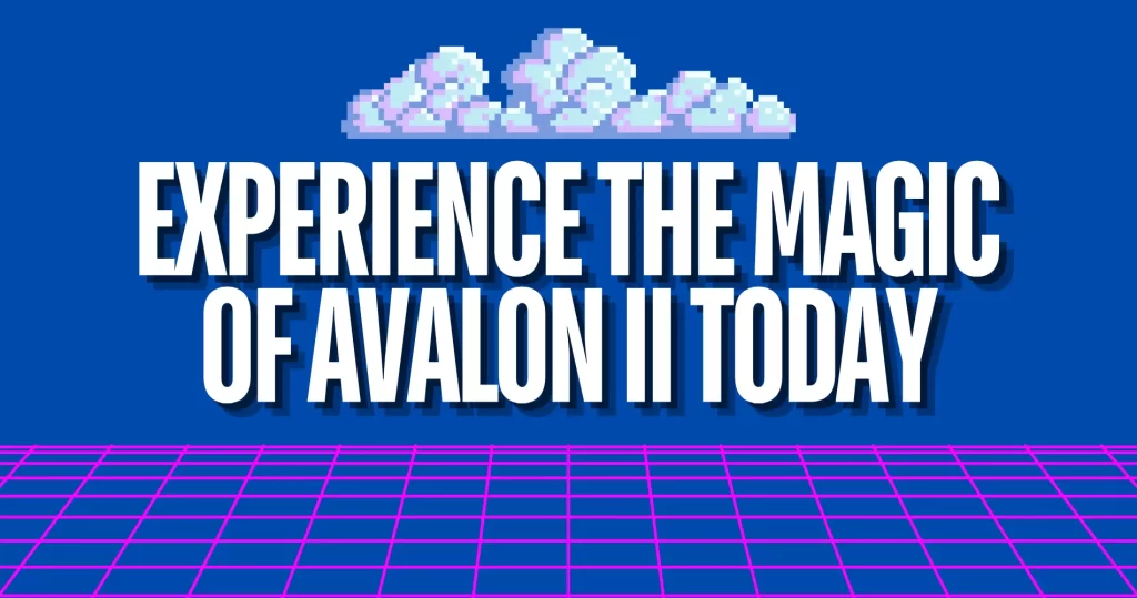 Experience the Magic of Avalon II Today